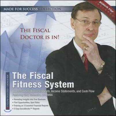 The Fiscal Fitness System: Understanding Balance Sheets, Income Statements, and Cash Flow [With CDROM]