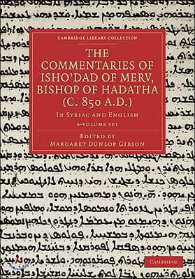 The Commentaries of Isho'dad of Merv, Bishop of Hadatha (C. 850 A.D.) 5 Volume Paperback Set in 6 Pieces: In Syriac and English