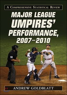 Major League Umpires' Performance, 2007-2010: A Comprehensive Statistical Review
