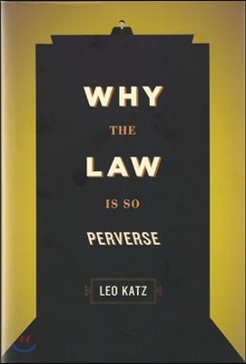 Why the Law Is So Perverse