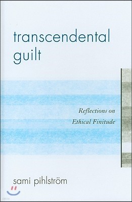 Transcendental Guilt: Reflections on Ethical Finitude