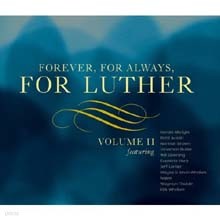 Forever, For Always, For Luther Volume 