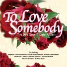 V.A. - To Love Somebody - The Bee Gees Tribute Album