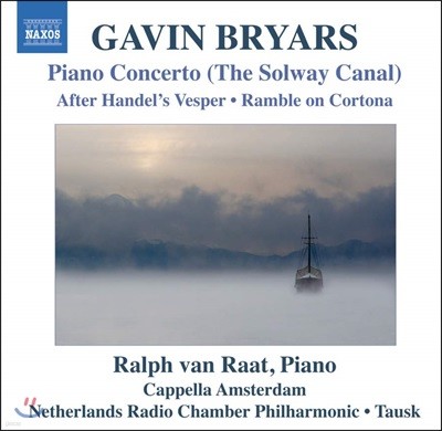 Ralph van Raat 개빈 브라이어스: 피아노협주곡, 헨델의 저녁기도 후 외 (Gavin Bryars: Piano Concerto - The Solway Canal)