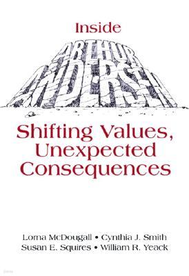 Inside Arthur Andersen: Shifting Values, Unexpected Consequences