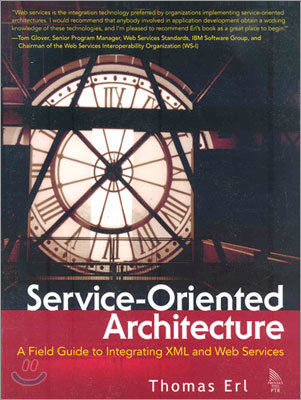 Service-Oriented Architecture: A Field Guide to Integrating XML and Web Services