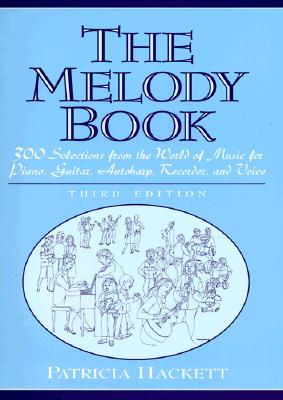 The Melody Book: 300 Selections from the World of Music for Piano, Guitar, Autoharp, Recorder and Voice