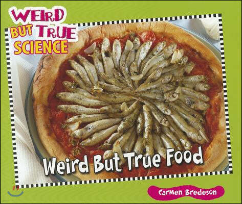 Weird But True Food