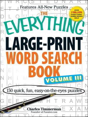 The Everything Large-Print Word Search Book Volume III: 150 Easy-On-The-Eyes Puzzles