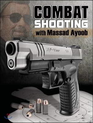 Combat Shooting with Massad Ayoob