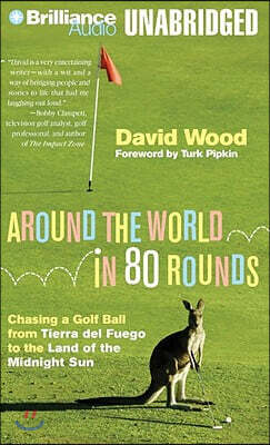 Around the World in 80 Rounds: Chasing a Golf Ball from Tierra del Fuego to the Land of the Midnight Sun