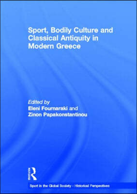 Sport, Bodily Culture and Classical Antiquity in Modern Greece