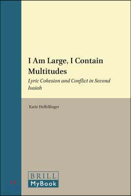 I Am Large, I Contain Multitudes: Lyric Cohesion and Conflict in Second Isaiah