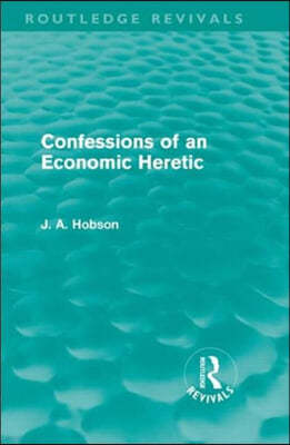 Confessions of an Economic Heretic