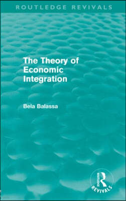 Theory of Economic Integration (Routledge Revivals)