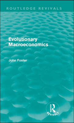 Evolutionary Macroeconomics (Routledge Revivals)