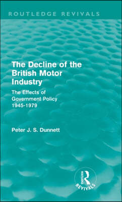 Decline of the British Motor Industry (Routledge Revivals)