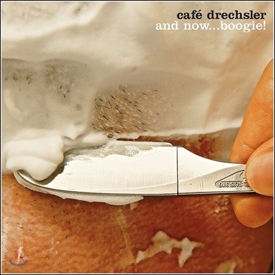 Cafe Drechsler (ī 巹) - And Now...Boogie!