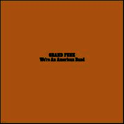 Grand Funk Railroad — Were An American Band (Limited Edition) 앨범 커버