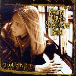 Kenny Wayne Shepherd - Trouble Is