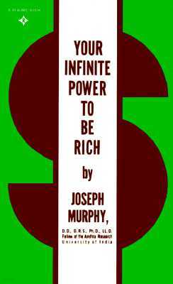 Your Infinite Power to Be Rich: Use the Power of Your Subconscious Mind to Obtain the Prosperity You Deserve