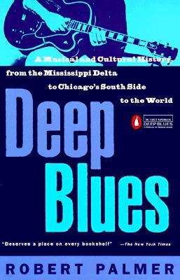 Deep Blues: A Musical and Cultural History of the Mississippi Delta