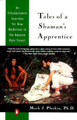 Tales of a Shaman's Apprentice: An Ethnobotanist Searches for New Medicines in the Rain Forest