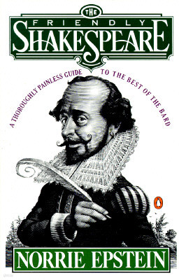 The Friendly Shakespeare: A Thoroughly Painless Guide to the Best of the Bard