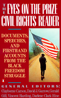 The Eyes on the Prize Civil Rights Reader: Documents, Speeches, and Firsthand Accounts from the Black Freedom Struggle