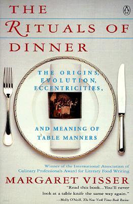 The Rituals of Dinner: Visser, Margaret