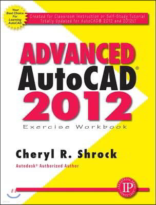 Advanced Autocad(r) 2012 Exercise Workbook