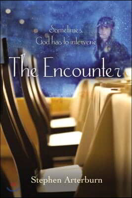 Thomas Nelson Inc The Encounter: Sometimes God Has to Intervene