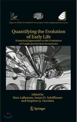 Quantifying the Evolution of Early Life: Numerical Approaches to the Evaluation of Fossils and Ancient Ecosystems
