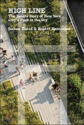 High Line: The Inside Story of New York City's Park in the Sky