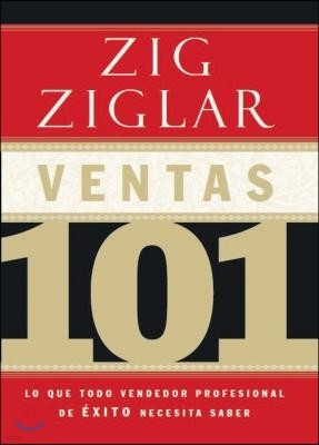 Ventas 101: Lo Que Todo Vendedor Profesional de Exito Necesita Saber