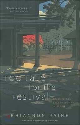 Academy Chicago Publishers Too Late for the Festival: An American Salary-Woman in Japan