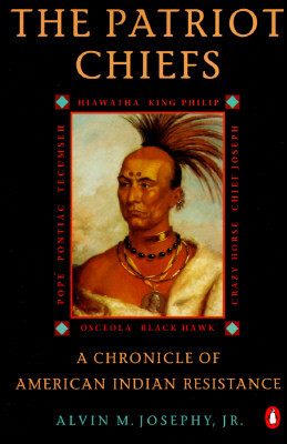 The Patriot Chiefs: A Chronicle of American Indian Resistance; Revised Edition