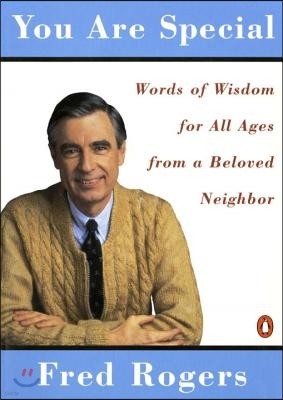 You Are Special: Neighborly Words of Wisdom from Mister Rogers