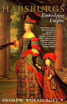 The Habsburgs: Embodying Empire