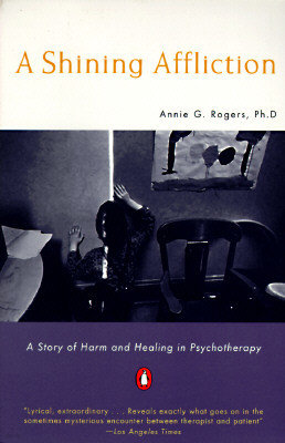 A Shining Affliction: A Story of Harm and Healing in Psychotherapy
