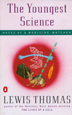 The Youngest Science: Notes of a Medicine-Watcher