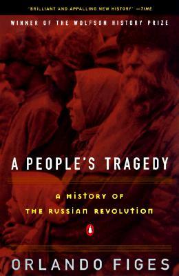 A People's Tragedy: A History of the Russian Revolution