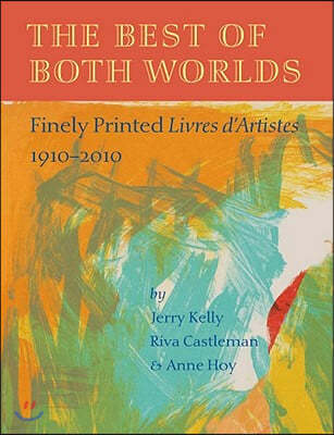 The Best of Both Worlds: Finely Printed Livres D'Artistes, 1910-2010