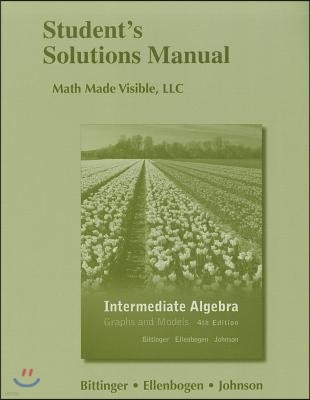 Student Solutions Manual for Intermediate Algebra: Graphs and Models