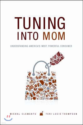Tuning Into Mom: Understanding America's Most Powerful Consumer