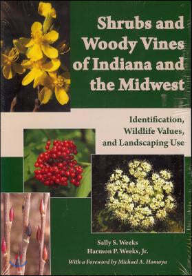 Shrubs and Woody Vines of Indiana and the Midwest: Identification, Wildlife Values, and Landscaping Use