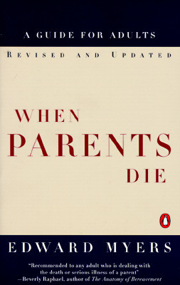 When Parents Die: A Guide for Adults