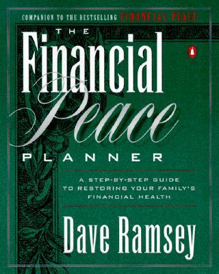 The Financial Peace Planner: A Step-By-Step Guide to Restoring Your Family's Financial Health