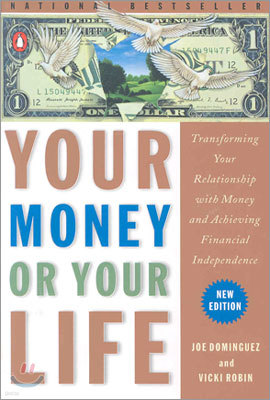 Your Money or Your Life: Transforming Your Relationship with Money and Achieving Financial Independe