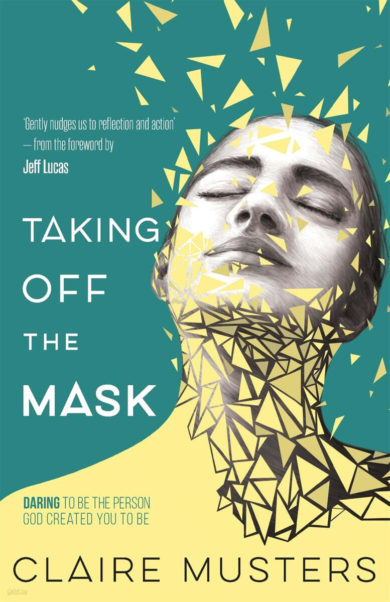 Taking Off the Mask: Daring to be the Person God Created you to Be